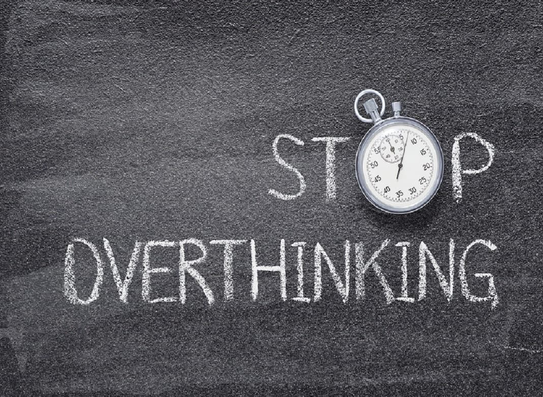 Stop Overthinking