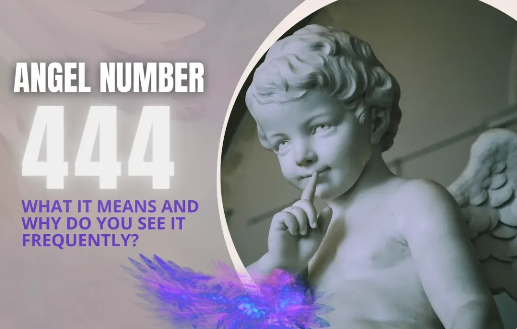 Angel Number 444: Everything You Should Know!