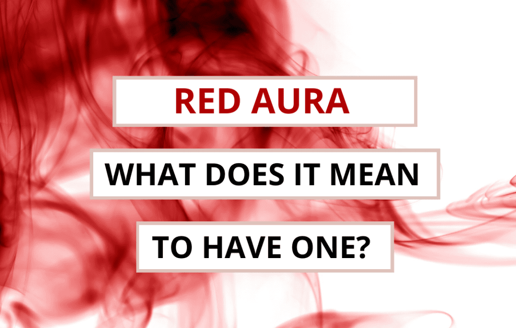 Red Aura Meaning: What It Reveals About You?
